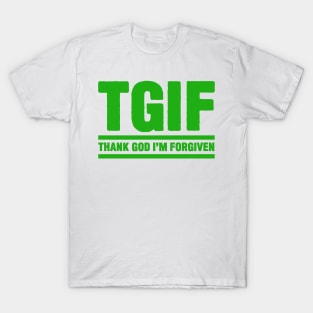 TGIF - Thank God I am Forgiven T-Shirt